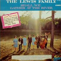 The Lewis Family - Shall We Gather At The River